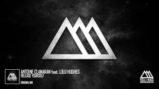 Antoine Clamaran Feat. Lulu Hughes - Release Yourself (Original Mix)