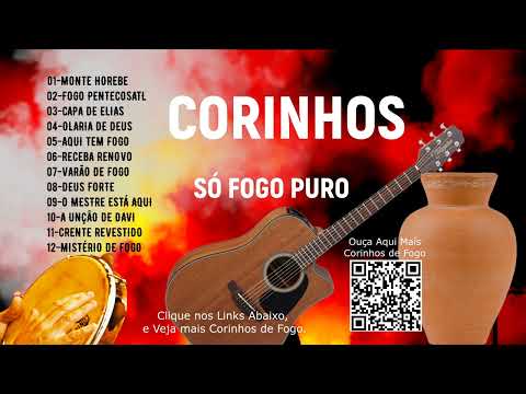 SÓ CORINHOS DE FOGO, MÚSICAS PENTECOSTAIS, MANTO DE FOGO, SAPATO DE FOGO, CANELA DE FOGO, FOGO NO PÉ