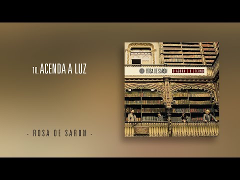 Rosa de Saron - Acenda Luz (Álbum O Agora e o Eterno)