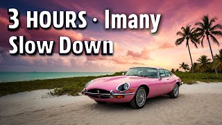 3 HOURS | IMANY · SLOW DOWN