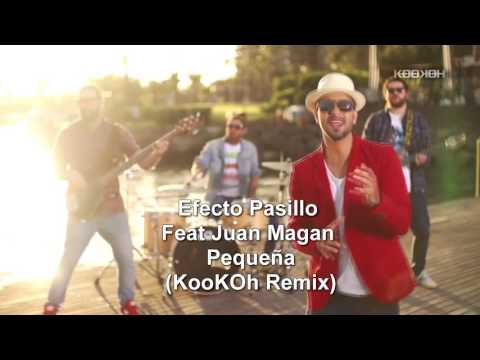 Efecto Pasillo feat Juan Magan - Pequeña (KooKOh Remix)
