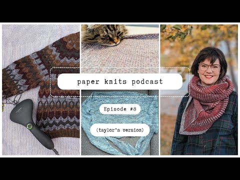 Paper Knits Podcast Ep 8 - this month is brought to you by Taylor Swift