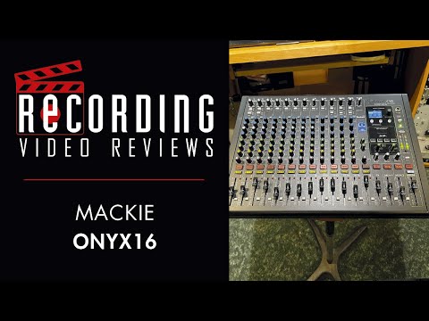 RECORDING Video Review: Mackie Onyx16