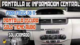 Pantalla de Información Central, Problema y Solución Ford Focus 08-11