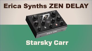 Video thumbnail for More an instrument than delay pedal // Erica Synths Zen Delay //review demo and walkthrough by Starsky Carr