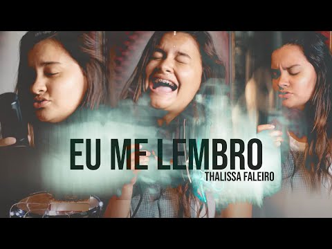 Eu me lembro - Thalissa Faleiro (autoral)