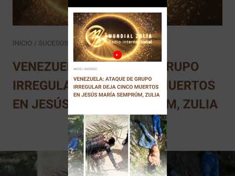 VENEZUELA: ATAQUE DE GRUPO IRREGULAR DEJA CINCO MUERTOS EN JESÚS MARÍA SEMPRÚM, ZULIA