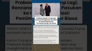 Trump Kembali Puji Prabowo soal Rencana Pengiriman Pasukan ke Gaza, Sebut Pemimpin Luar Biasa