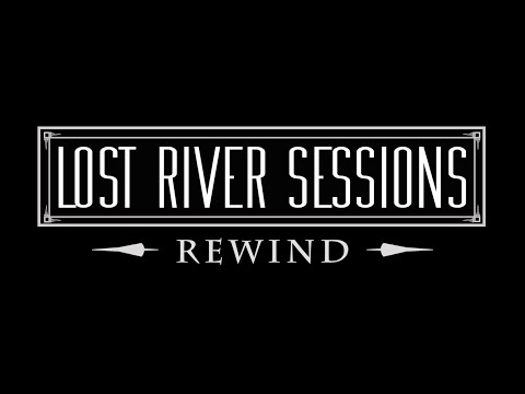 Lost River Sessions Rewind