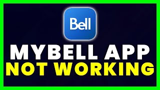 Bell App Not Working: How to Fix MyBell App Not Working