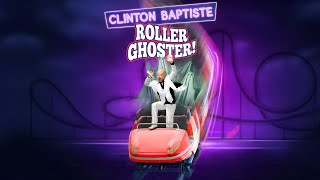 CLINTON BAPTISTE'S ROLLERGHOSTER LIVE!