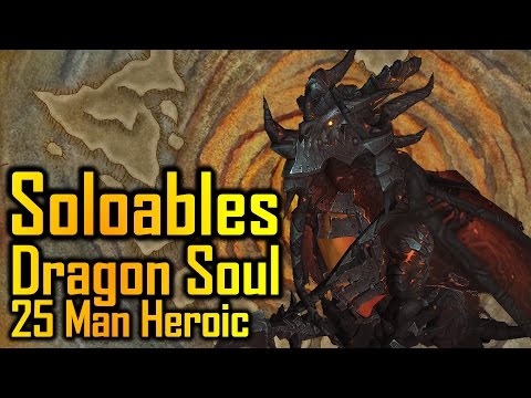 Soloables : Dragon Soul - 25 Man Heroic