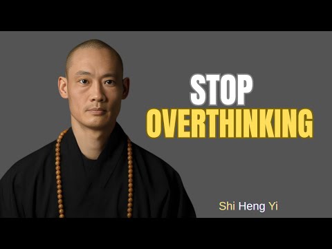The Shaolin Secret to STOP Overthinking | Master Shi Heng Yi