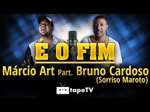 Marcio Art  - É o Fim - Part. Bruno Cardoso | Sorriso Maroto (CLIPE OFICIAL)