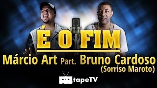 Marcio Art  - É o Fim - Part. Bruno Cardoso | Sorriso Maroto (CLIPE OFICIAL)