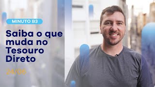 Saiba o que muda no Tesouro Direto | Minuto B3 – 24/06/2021