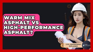 Warm Mix Asphalt Vs High-Performance Asphalt? - Civil Engineering Explained