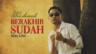 Download lagu Heri Azmi - Berakhir Sudah mp3