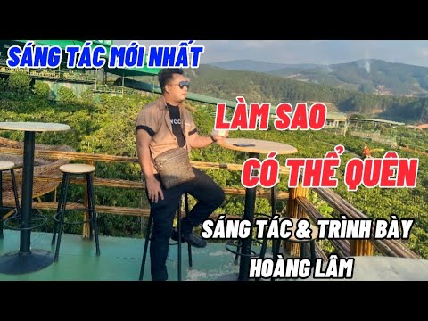 Làm sao có thể quên - Hoàng Lâm