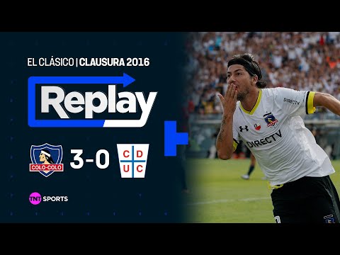 TNT Sports Replay Histórico | Colo Colo 3 - 0 U. Católica | Clausura 2016