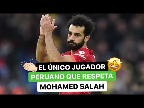 🤩 El único jugador ⚽️ peruano 🇵🇪 que respeta Mohamed Salah 🇪🇬
