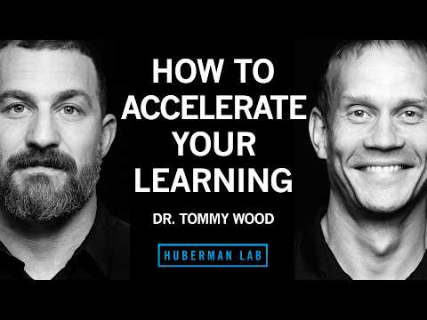 @hubermanlab - "Accelerate Learning & Increase Cognitive Capacity | Dr. Tommy Wood"