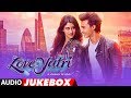 Full Album : Loveyatri | Audio Jukebox |  Aayush Sharma | Warina Hussain