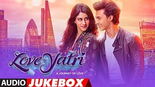 Full Album : Loveyatri | Audio Jukebox |  Aayush Sharma | Warina Hussain