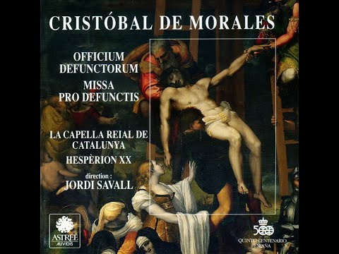 Cristobal de Morales (1500-1553) - Officium Defunctorum (Savall, 1992)