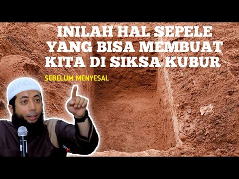 Penyebab Siksa Kubur Yang Dianggap Hal Sepele