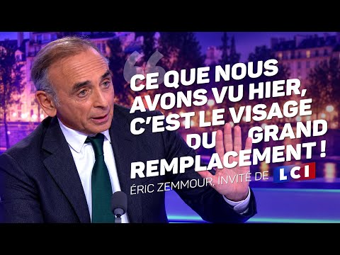 Éric Zemmour sur LCI : Ce que nous avons vu hier, c'est le visage du Grand Remplacement !