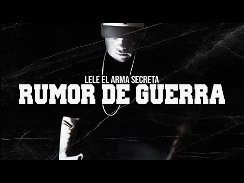 Lele El Arma Secreta - Rumor De Guerra (SF Versión)
