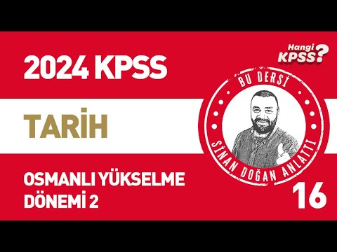 16) KPSS Tarih Osmanlı Devleti Yükselme Dönemi -2 Sinan Doğan #kpsstarih #2024kpss