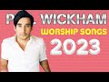 PHIL WICKHAM Most Popular Worship Songs Playlist 2023 Best Christian Music 2023