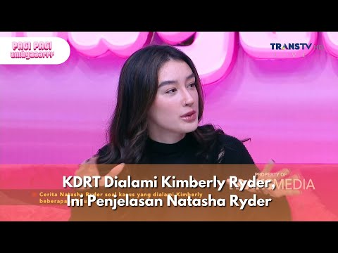 KDRT Dialami Kimberly Ryder, Ini Penjelasan Natasha Ryder - PAGI PAGI AMBYAR (15/1/25) P1