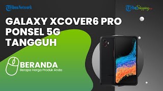 Samsung Galaxy XCover 6 Pro Akhirnya Resmi Rilis, jadi Ponsel Tangguh Terbaru dengan Spesifikasi Ini