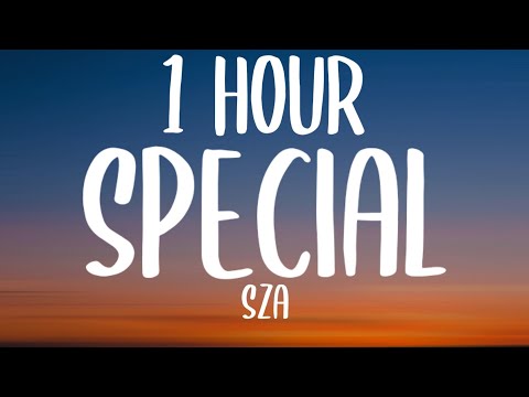 SZA - Special (1 HOUR/Lyrics)