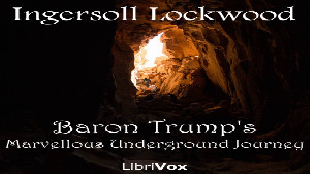 Baron Trump's Marvellous Underground Journey | Ingersoll Lockwood | Humorous Fiction | 1/4