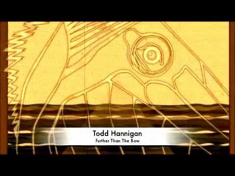 Todd Hannigan, Further Than The Bow