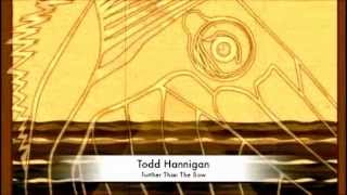 Todd Hannigan, Further Than The Bow
