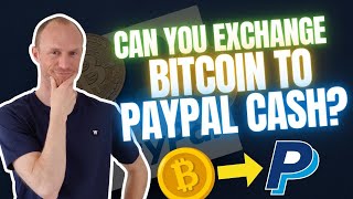 Can You Exchange Bitcoin to PayPal Cash? (And Does It Make Sense?)