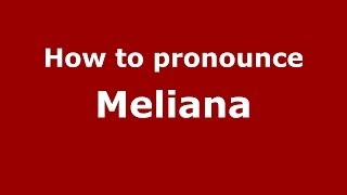 How to pronounce Meliana