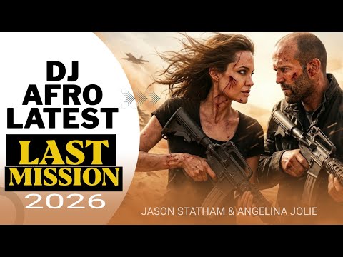 DJ AFRO LATEST SWAHILI VERSION JASON STATHAM & ANGELINA JOLIE LAST MISSION ACTION MOVIE 2026
