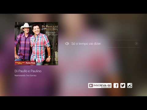 Só tempo vai dizer - Di Paullo e Paulino