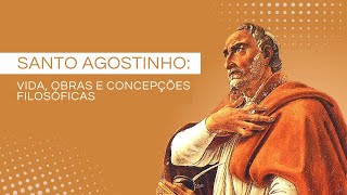 Santo Agostinho: vida, obras e concepções filosóficas