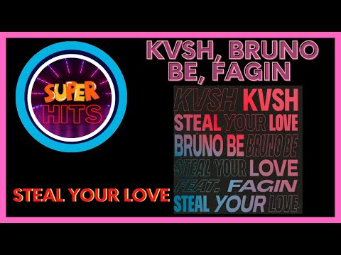 KVSH, Bruno Be, Fagin - Steal Your Love  ft. Fagin