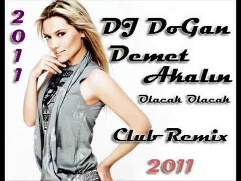 DJ DoGan Vs Demet Akalın - Olacak Olacak - ( Club Remix ) 2011
