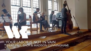 Your Labor is Not In Vain (lyrics video) feat. Paul Zach &amp; Madison Cunningham