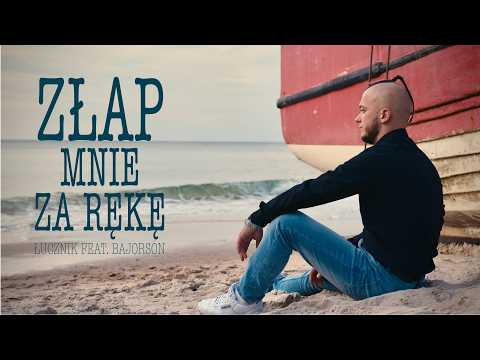 Łucznik ft. Bajorson - Złap mnie za rękę (Official video)