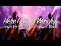Here I Am To Worship (cover by Praises For Yahweh Band)